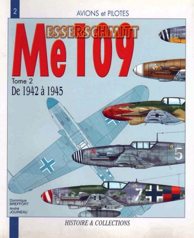 AVIONS ET PILOTES "MESSERSCHMITT ME109" TOME 2 / 1942-1945